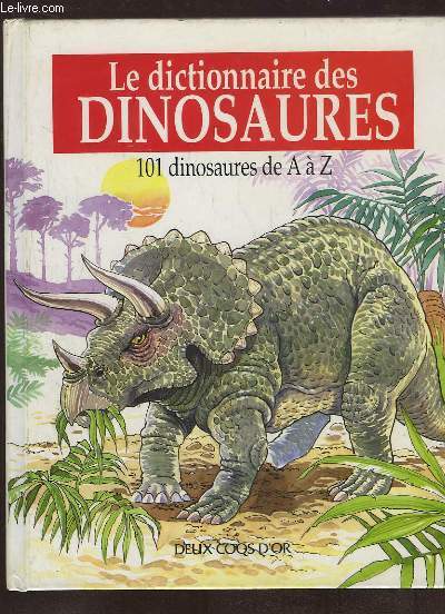 LE DICTIONNAIRE DES DINOSAURES.