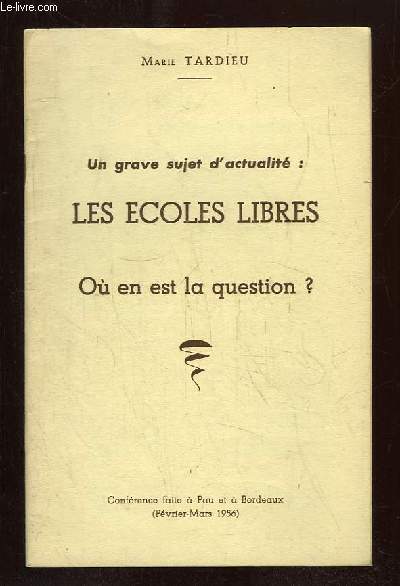 UN GRAVE SUJETD ACTUALITE. LES ECOLES LIBRES. OU EN EST LA QUESTION? CONFERENCE FAITE A PAU ET A BORDEAUX FEVRIER MARS 1956.