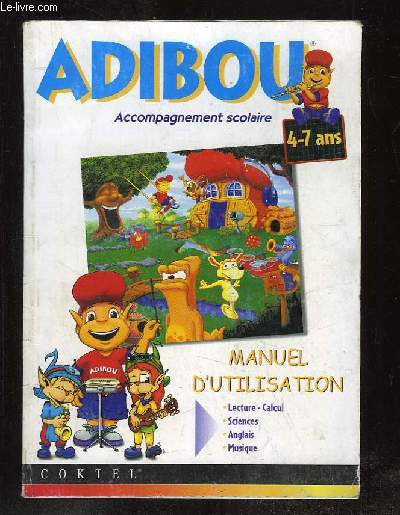 ADIBOU ACCOMPAGNEMENT SCOLAIRE 4 - 7 ANS. MANUEL D UTILISATION. LECTURE, CALCUL, SCIENCES... MANQUE LE CD ROM.