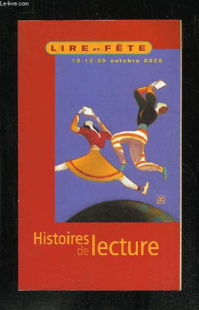 LIRE EN FETE 18 - 19 - 20 OCTOBRE 2002. HISTOIRES DE LECTURE.