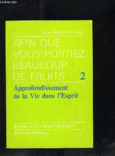 AFIN QUE VOUS PORTIEZ BEAUCOUP DE FRUITS. TOME 2: APPROFONDISSEMENT DE LA VIE DANS L ESPRIT.