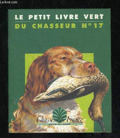 LE PETIT LIVRE VERT DU CHASSEUR N 17.