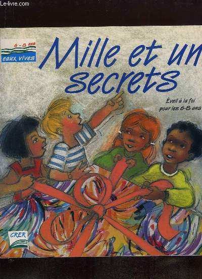 MILLE ET UN SECRETS. EVEIL A LA FOI POUR LES 6 - 8 ANS.