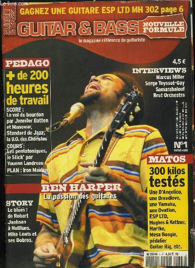 GUITAR ET BASS N 1 JUILLET AOUT. SOMMAIRE: BEN HARPER LA PASSION DES GUITARES, LE BLUES DE ROBERT JONHSON A NUE BLUES...