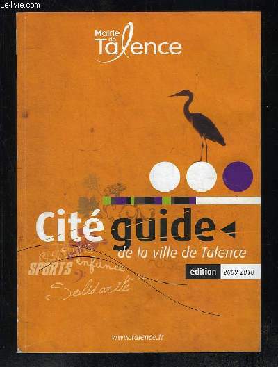 CITE GUIDE DE LA VILLE DE TALENCE EDITION 2009 - 2010.