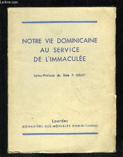 NOTRE VIE DOMINICAINE AU SERVICE DE L IMMACULEE.