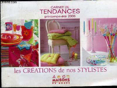CARNETS DE TENDANCES PRINTEMPS ETE 2006. LES CREATIONS DE NOS STYLISTES.