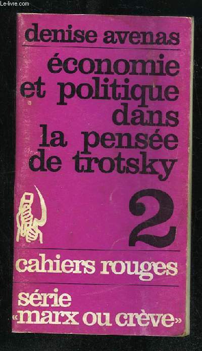 CAHIERS ROUGE N 2. ECONOMIE ET POLITIQUE DANS LA PENSEE DE TROTSKY.