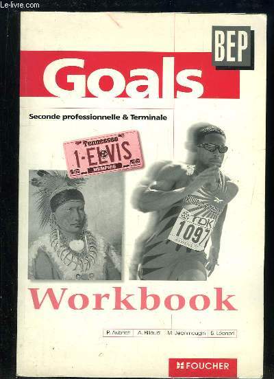 GOALS. BEP. SECONDE PROFESSIONNELLE ET TERMINALE WORKBOOK.