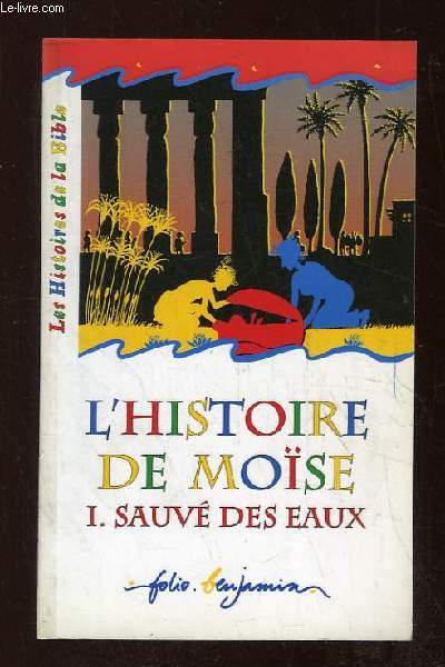 L HISTOIRE DE MOISE. 1: SAUVE DES EAUX.