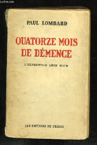 QUATORZE MOIS DE DEMENCE. L EXPERIENCE LEON BLUM.