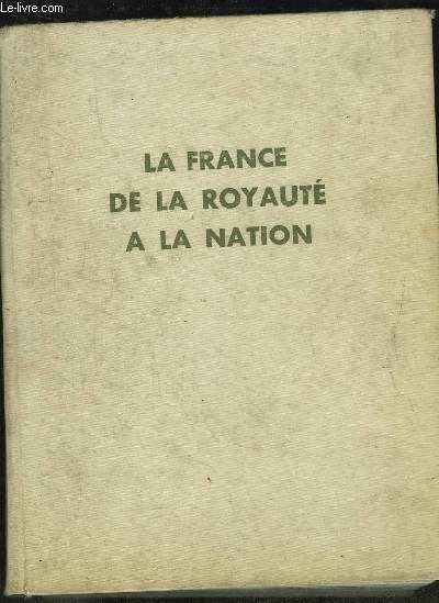 LA FRANCE DE LA ROYAUTE A LA NATION 1789 - 1848.