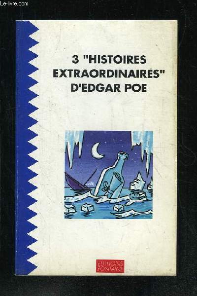 HISTOIRES EXTRAORDINAIRES: MANUSCRIT TROUVE DANS UNE BOUTEILLE, PETITE DISCUSSION AVEC UNE MOMIE, LE SCARABEE D OR.