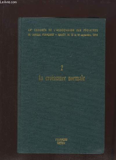 XXe CONGRES DE L ASSOCIATION DES PEDIATRES DE LANGUE FRANCAISE. 2 LA CROISSANCE NORMALE .