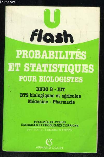 PROBABILITES ET STATISTIQUES POUR BIOLOGISTES. DEUG B IUT, BTS BIOLOGIQUES ET AGRICOLES, MEDECINE, PHARMACIE.