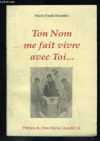 TON NOM ME FAIT VIVRE AVEC TOI. SIMPLE CHEMIN DE PRIERE TRINITAIRE.