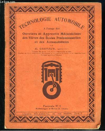 TECHNOLOGIE AUTOMOBILE A L USAGE DES OUVRIERS ET APPRENTIS MECANICIENS DES ELEVES DES ECOLES PROFESIONNELLES ET DES AUTOMOBILISTES. FASCICULE N 2: EMBRAYAGES ET BOITES DE VITESSE.