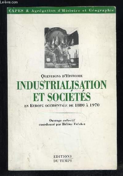 QUESTIONS D HISTOIRE INDUSTRIALISATION ET SOCIETES EN EUROPE OCCIDENTALE DE 1880 A 1970.