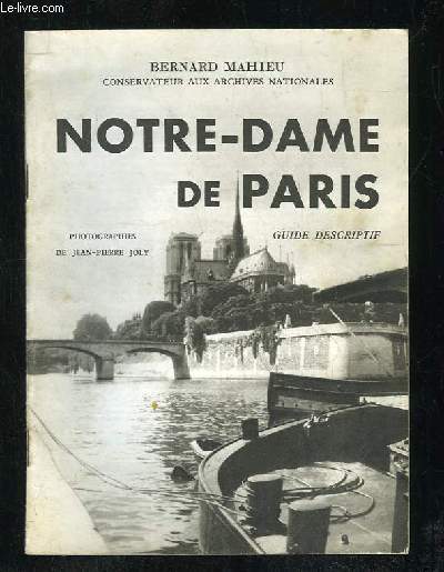 NOTRE DAME DE PARIS. GUIDE DESCRIPTIF.