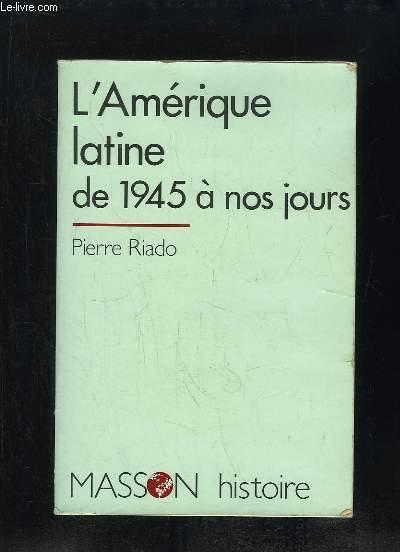 L AMERIQUE LATINE DE 1945 A NOS JOURS.