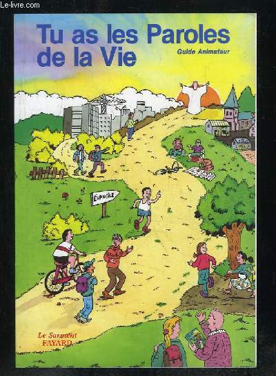 TU AS LES PAROLES DE LA VIE. GUIDE ANIMATEUR.