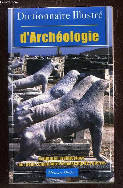 DICTIONNAIRE ILLUSTRE D ARCHEOLOGIE. SCUMPTURE, ARCHITECTURE, ART ROMAN, ART GOTHIQUE.