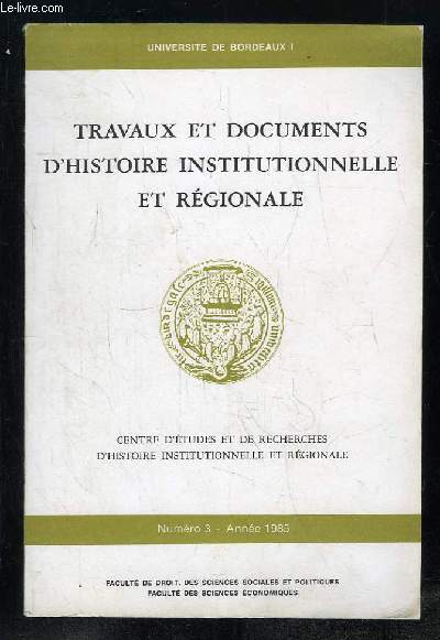 TRAVAUX ET DOCUMENTS D HISTOIRE INSTITUTIONNELLE ET REGIONALE.