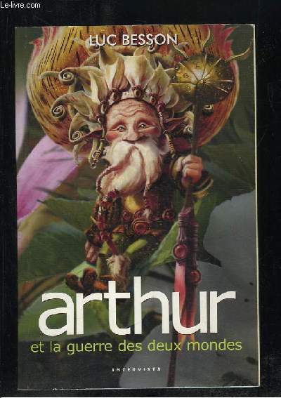 ARTHUR ET LA GUERRE DES DEUX MONDES. TOME 4.