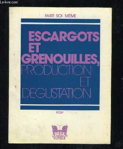 ESCARGOTS ET GRENOUILLES PRODUCTION ET DEGUSTATION.