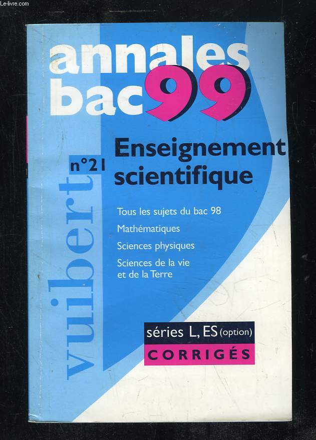 ANNALES 1999. ENSEIGNEMENT SCIENTIFIQUE SERIES L / ES. SUJETS CORRIGES.