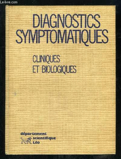 DIAGNOSTICS SYMPTOMATIQUES. CLINIQUES ET BIOLOGIQUES.