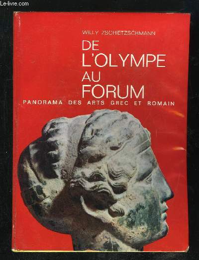 DE L OLYMPE AU FORUM. PANORAMA DES ARTS GREC ET ROMAIN.