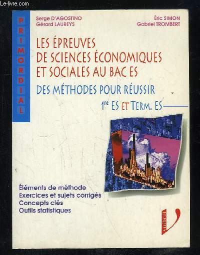 LES EPREUVES DE SCIENCES ECONOMIQUES ET SOCIALES AU BAC ES. DES METHODES POUR REUSSIR 1re ES ET TERM ES.