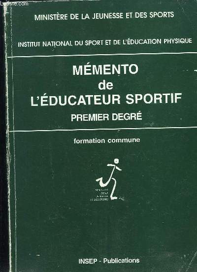 MEMENTO DE L EDUCATEUR SPORTIF. PREMIER DEGRE. FORMATION COMMUNE.