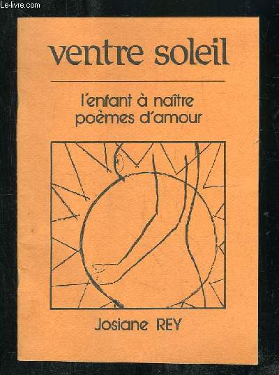 VENTRE SOLEIL. L ENFANT A NAITRE POEMES D AMOUR.