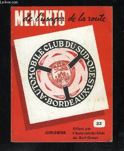 MEMENTO DE L USAGER DE LA ROUTE N 33. SOMMAIRE: POURQUOI VOUS DEVEZ ADHERER A L AUTOMOBILE CLUB DU SUD OUEST, CONDITIONS GENERALES D EXERCICE DE LA DEFENSE AUTOMIBILE ET D ASSITANCE CONTRAVENTION...