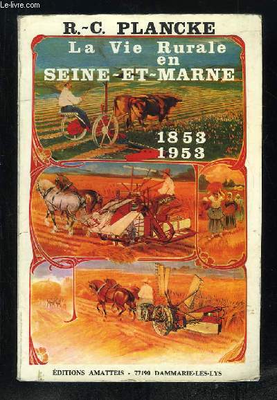 LA VIE RURALES EN SEINE ET MARNE 1853 - 1953. 3em EDITION.