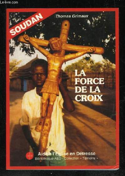 SOUDAN LA FORCE DE LA CROIX.