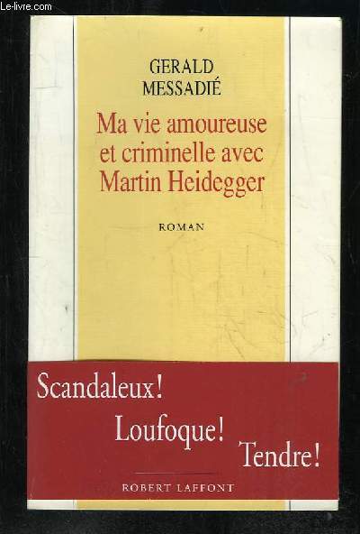 MA VIE AMOUREUSE ET CRIMINELLE AVEC MARTIN HEIDEGGER.