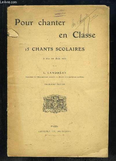 POUR CHANTER EN CLASSE . 15 CHANTS SCOLAIRES A UNE OU DEUX VOIX. 3em EDITION.