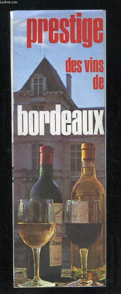 BROCHURE DEPLIANTE. PRESTIGE DES VINS DE BORDEAUX.