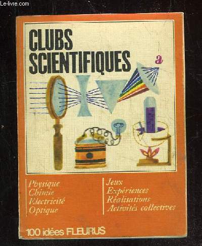 100 IDEES . CLUBS SCIENTIFIQUES.