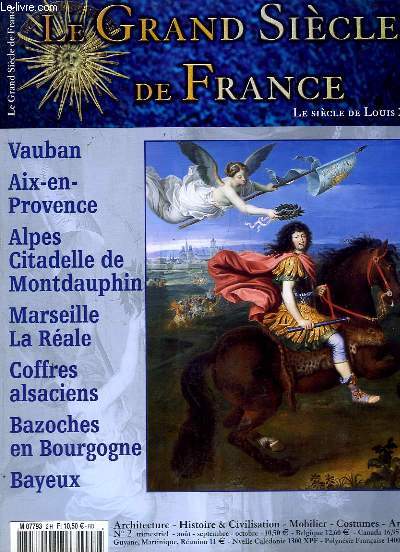 LE GRAND SIECLE DE FRANCE N 2 AOUT SEPTEMBRE OCTOBRE . SOMMAIRE: VAUBAN, AIX EN PROVENCE, ALPES CITADELLE DE MONTDAUPHIN, MARSEILLE LA REALE, COFFRES ALSACIENS, BAZOCHES...