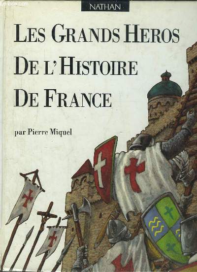 LES GRANDS HEROS DE L HISTOIRE DE FRANCE.