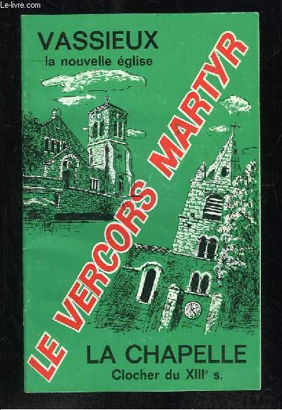 LE VERCORS MARTYR. VASSIEUX LA NOUVELLE EGLISE, LA CHAPELLE CLOCHER DU XIIIe SIECLE.