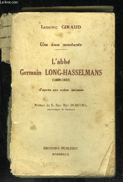 UNE AME MONTANTE. L ABBE GERMAIN LONG HASSELMANS 1889 - 1933 D APRES DES NOTES INTIMES.