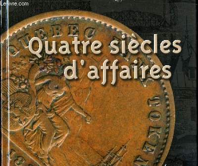 QUATRE SIECLES D AFFAIRES.