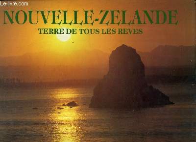 NOUVELLE ZELANDE TERRE DE TOUS LES REVES.