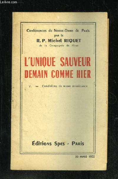 L UNIQUE SAUVEUR DEMAIN COMME HIER V: CONDITIONS DE NOTRE RENAISSANCE.