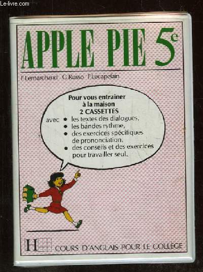 APPLE PIE 5e. POUR VOUS ENTRAINER A LA MAISON 2 CASSETTES AVEC LES TEXTES DES DIALOGUES, LES BANDES RYTHME, DES EXERCICES SPECIFIQUES DE PRONONCIATION, DES CONSEILS ET DES EXERCICES POUR TRAVAILLER SEUL.